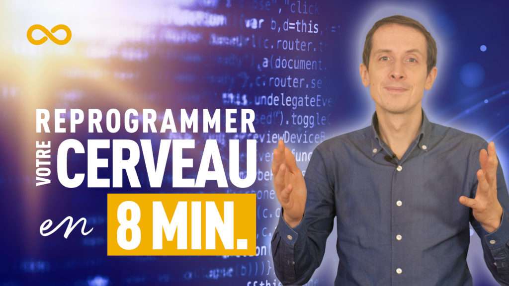 reprogrammer son cerveau en 8 minutes